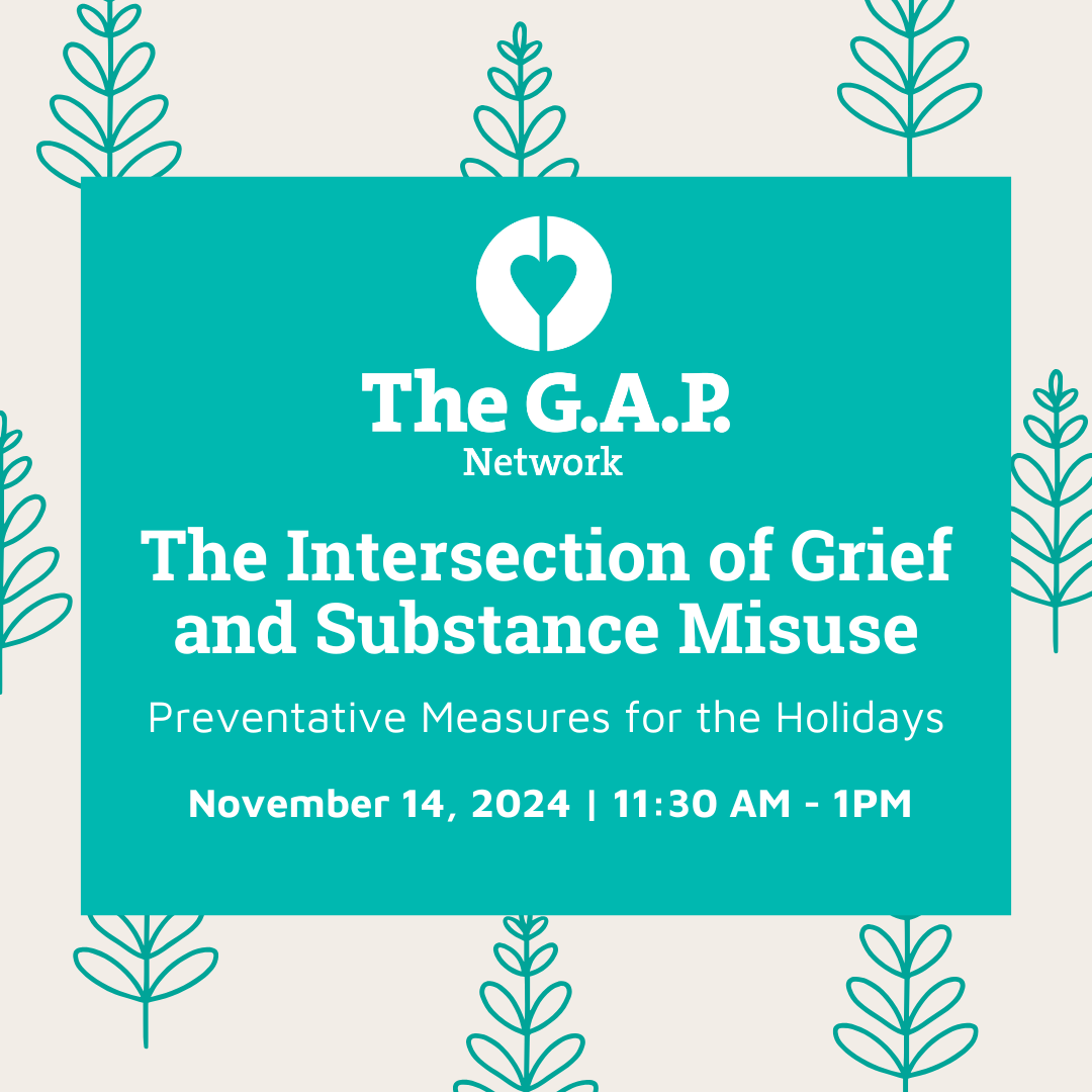 The G.A.P. Network Webinar | The Intersection of Grief and Substance Misuse